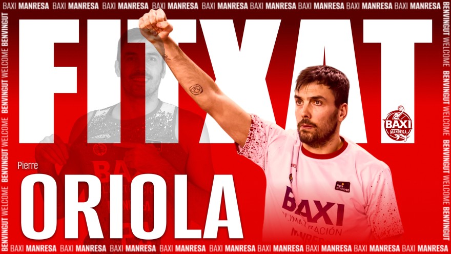 Torna Pierre Oriola: un lluitador de la casa a la pintura del BAXI Manresa Torna Pierre Oriola: un lluitador de la casa a la pintura del BAXI Manresa